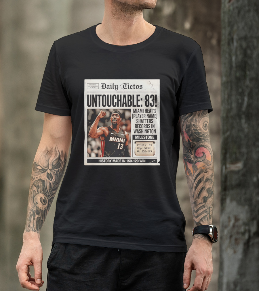 UNTOTCHABLE 83 Miami Heat Shatters Records Washington Milestone 150 129 Win T-Shirt