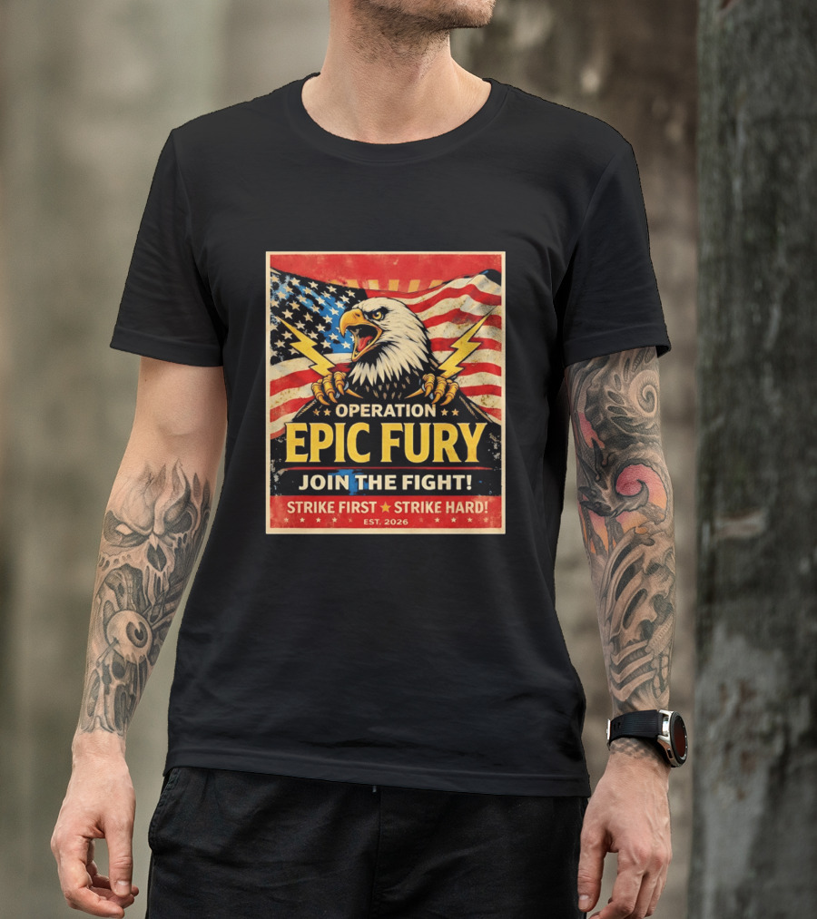 Operation Epic Fury Eagle Join The Fight Strike First Strike Hard USA T-Shirt