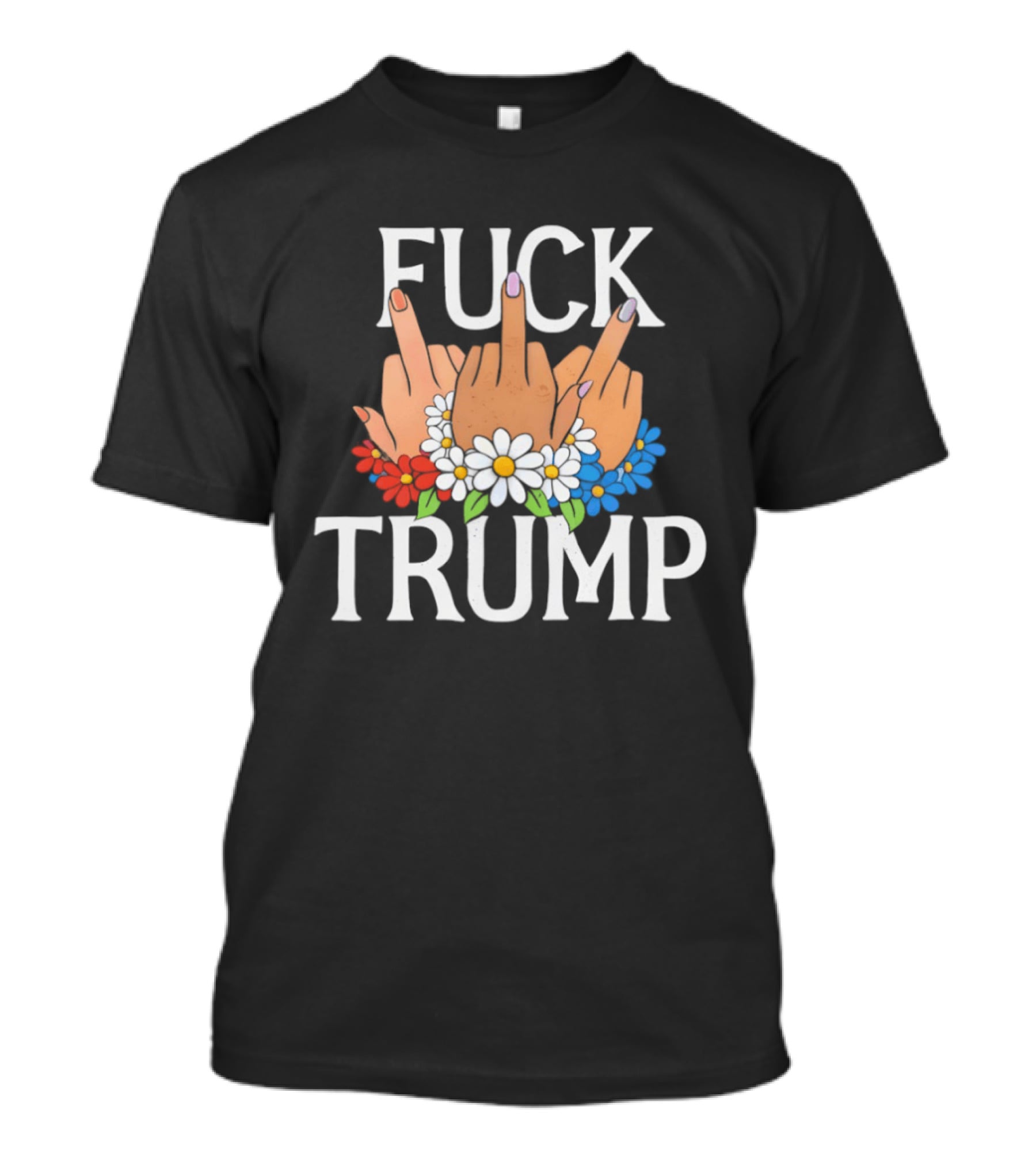 FUCK TRUMP Middle Finger Hands With Flowers T-Shirt