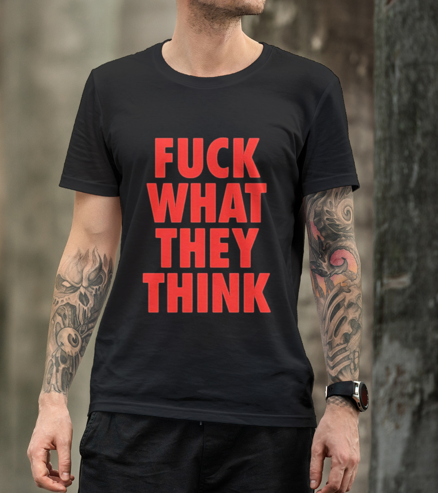 F*ck What They Think Bold Red T-Shirt