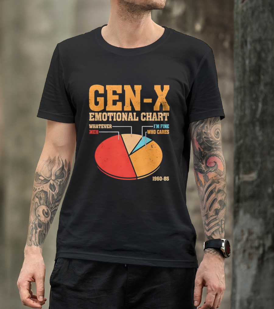 Gen X Emotional Chart Whatever Meh I'm Fine Who Cares 1960 85 T-Shirt