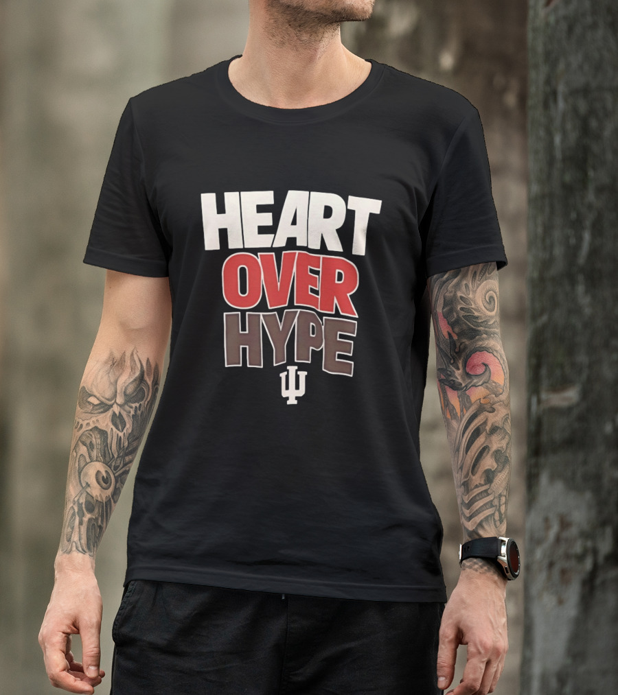 Heart Over Hype Indiana University IU Hoosiers T-Shirt
