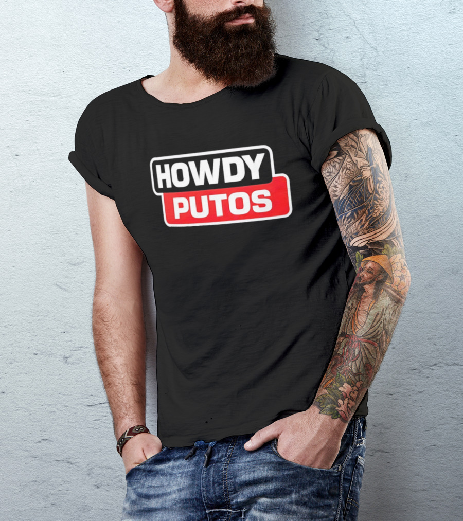Howdy Putos Funny Bold White And Red T-Shirt