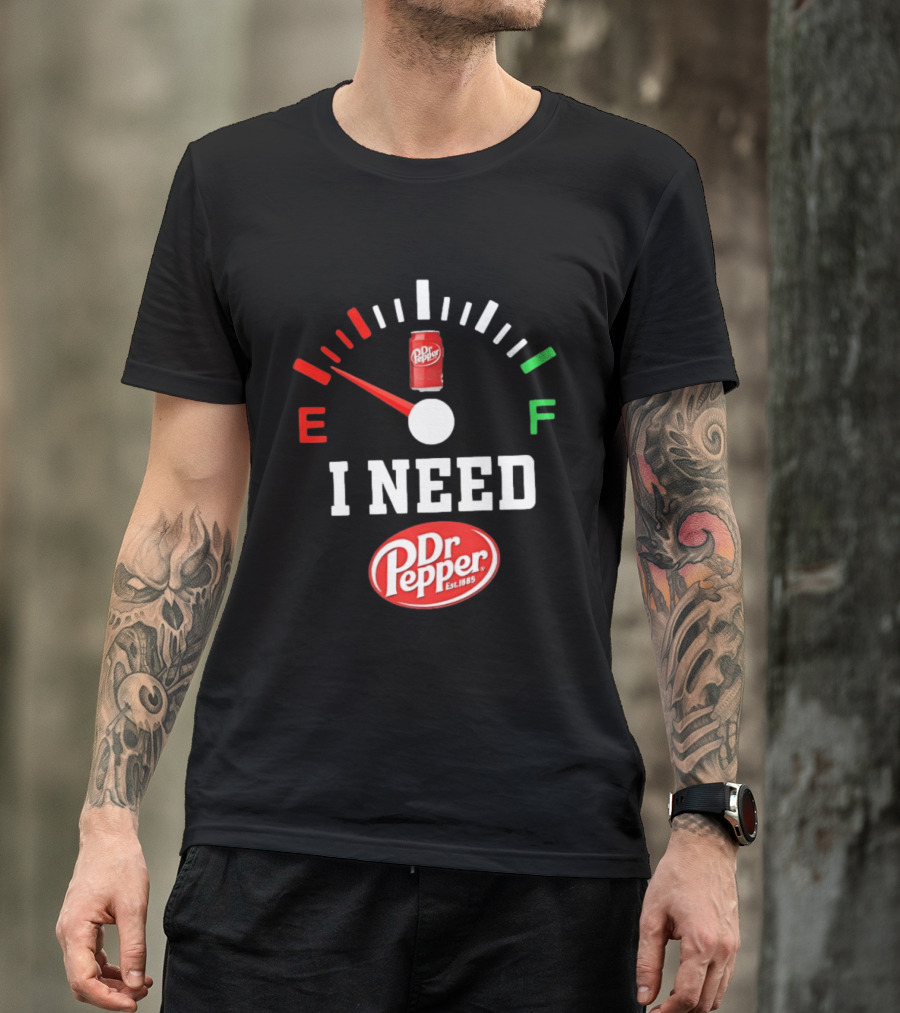 I Need Dr Pepper Est 1885 Fuel Gauge Can T-Shirt