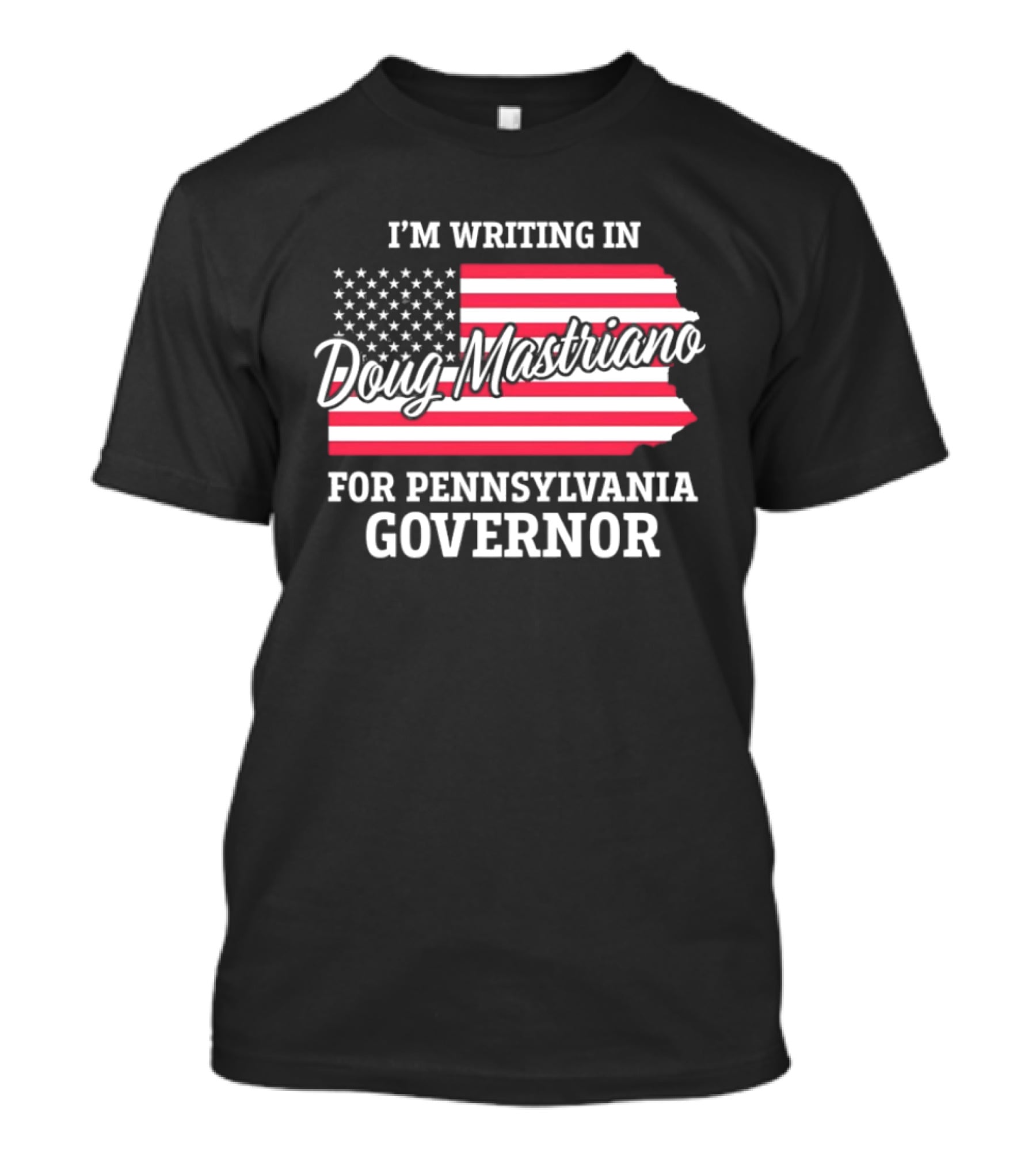 I'm Writing In Doug Mastriano For Pennsylvania Governor Campaign USA Flag T-Shirt