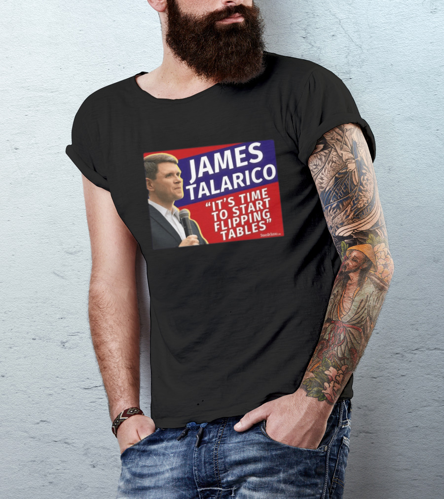 James Talarico It's Time To Start Flipping Tables Signs Of Justice T-Shirt
