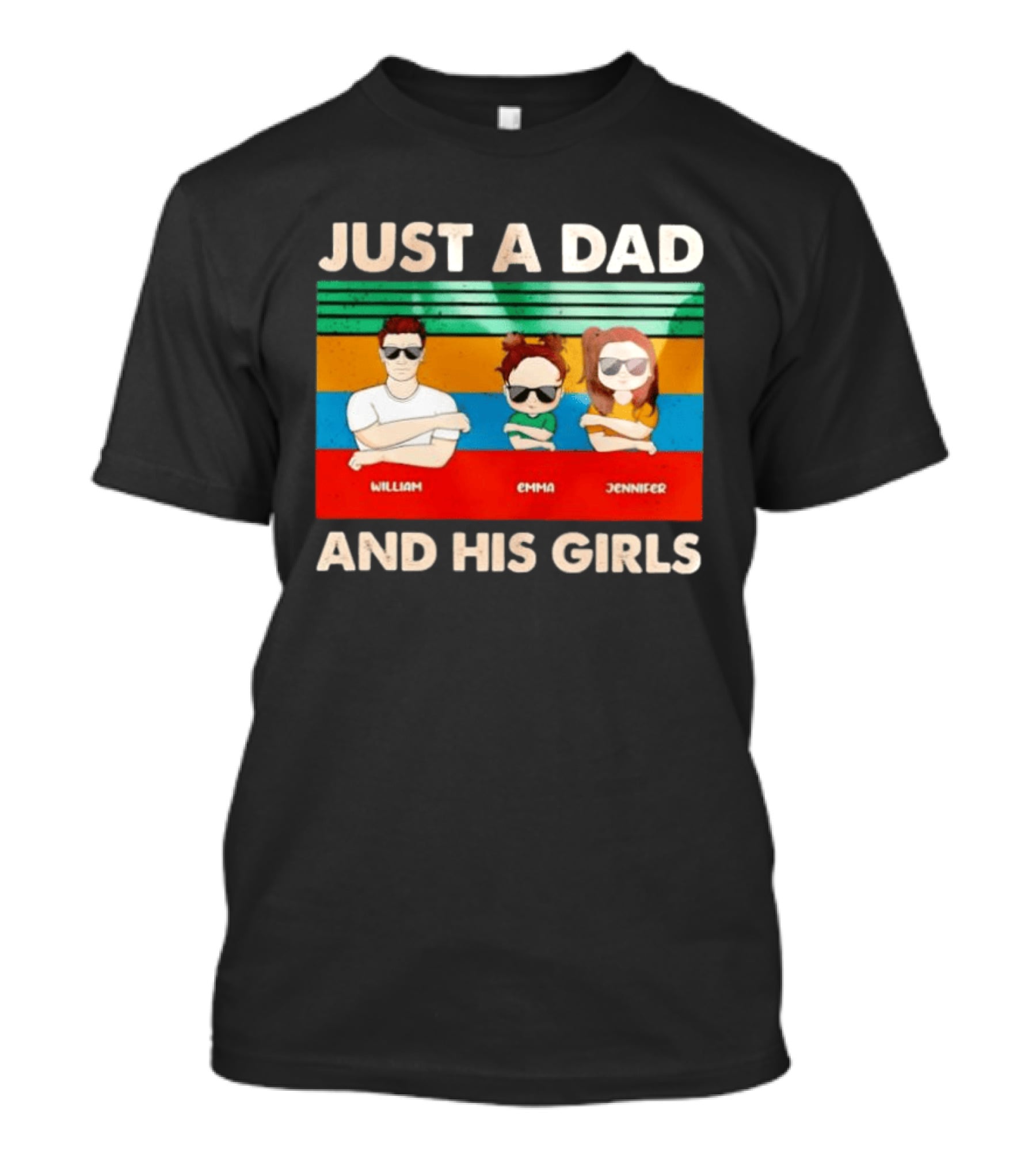 Just A Dad William Emma Jennifer And His Girls Trio With Sunglasses T-Shirt
