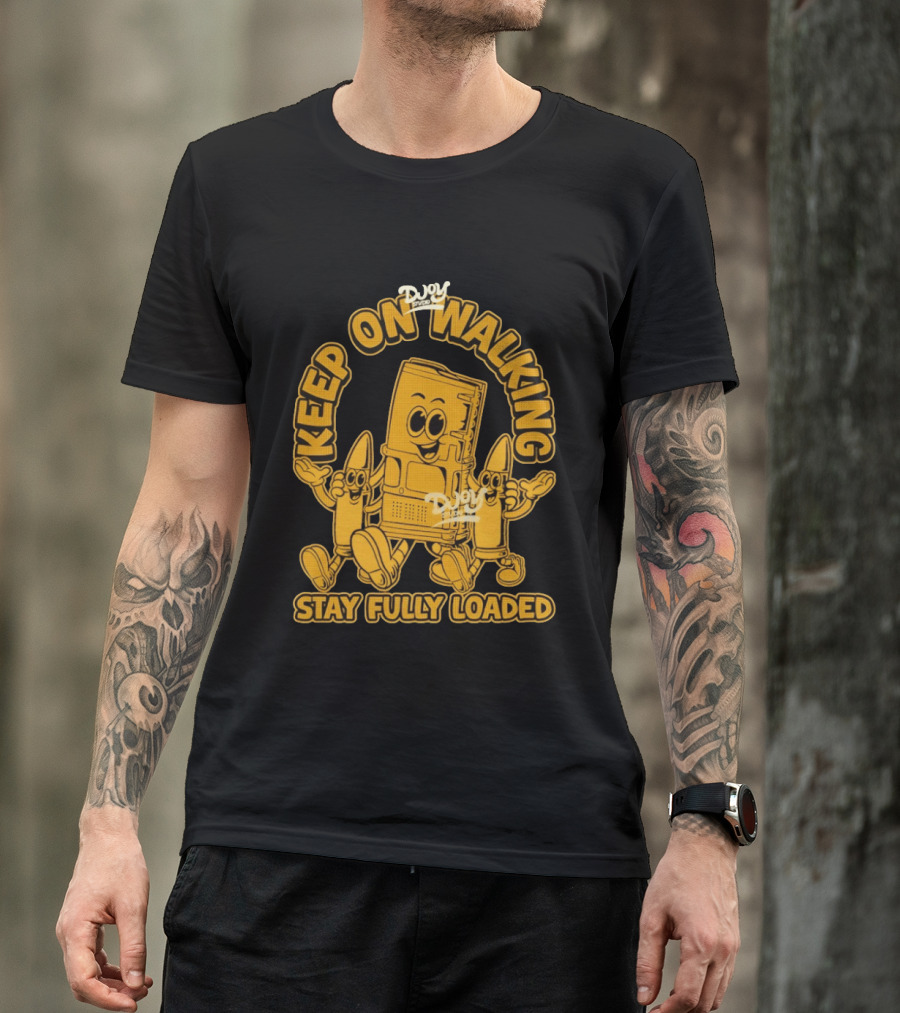 Keep On Walking Stay Fully Loaded Cartoon DJoy Studio T-Shirt