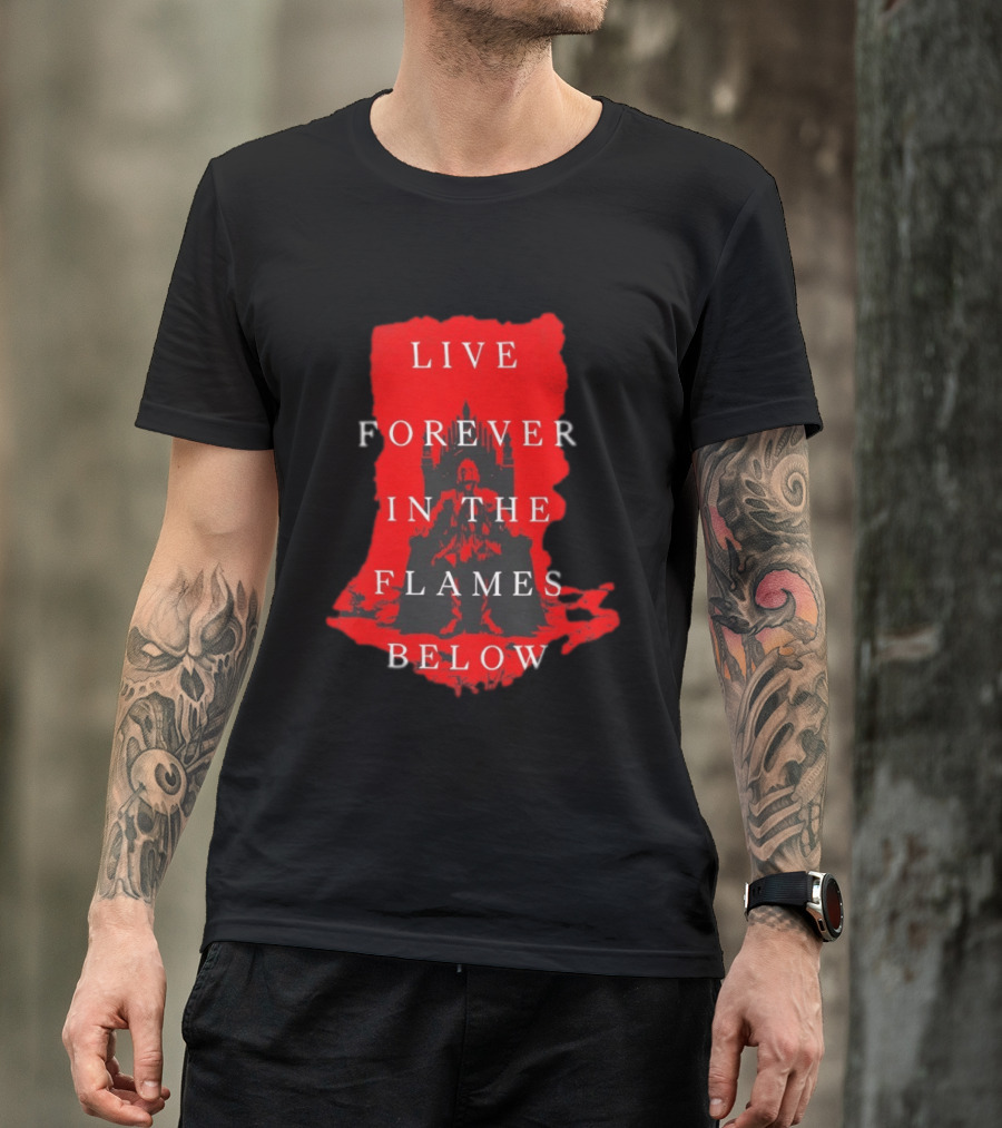 Live Forever In The Flames Below With Castle T-Shirt
