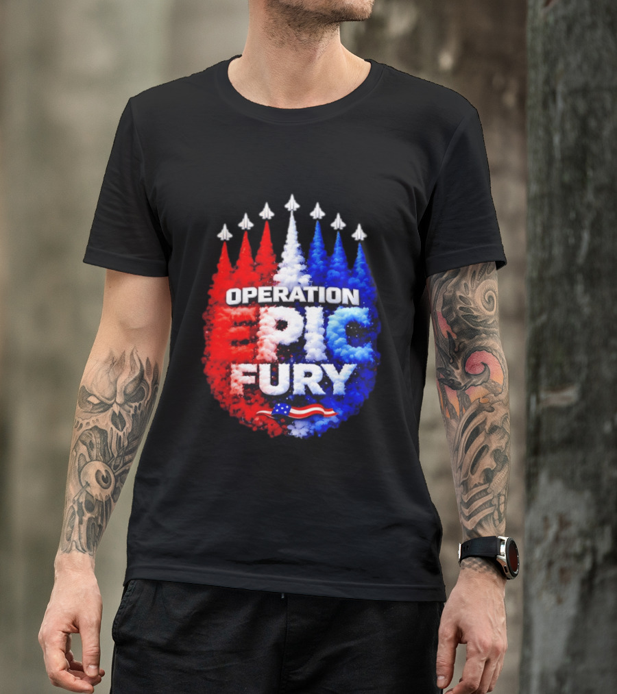Operation Epic Fury US Flag Smoke Aircraft Formation Patriotic T-Shirt