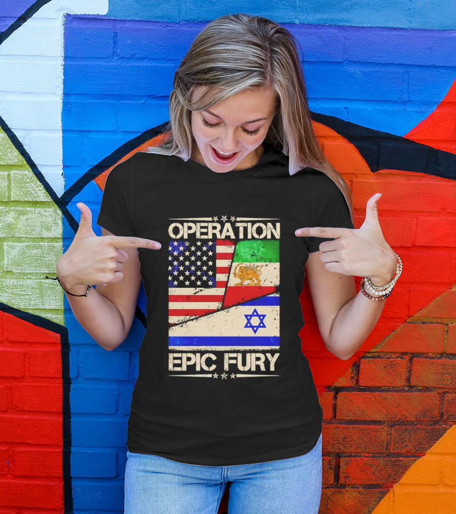 Operation Epic Fury Flags Of America Iran Israel T-Shirt