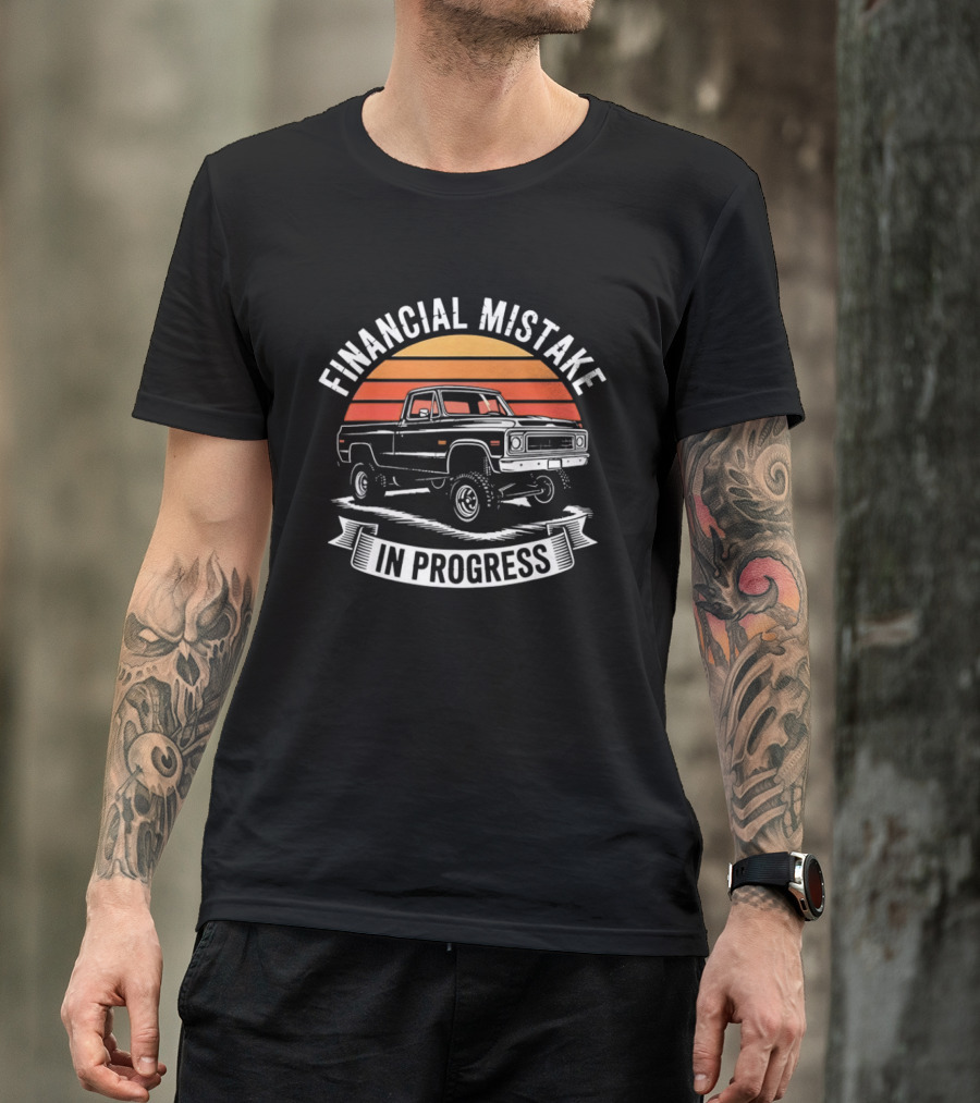 Financial Mistake In Progress Pickup Truck Retro Style And Sunset T-Shirt