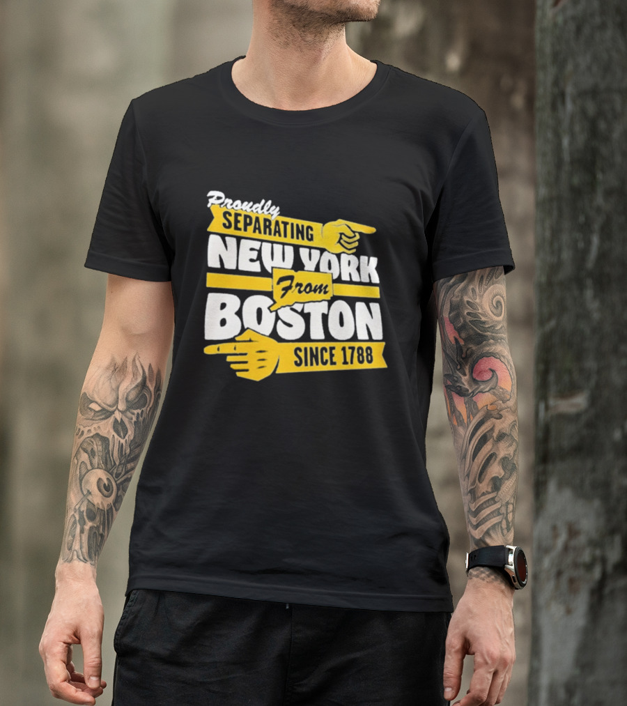 Proudly Separating New York From Boston Since 1788 T-Shirt