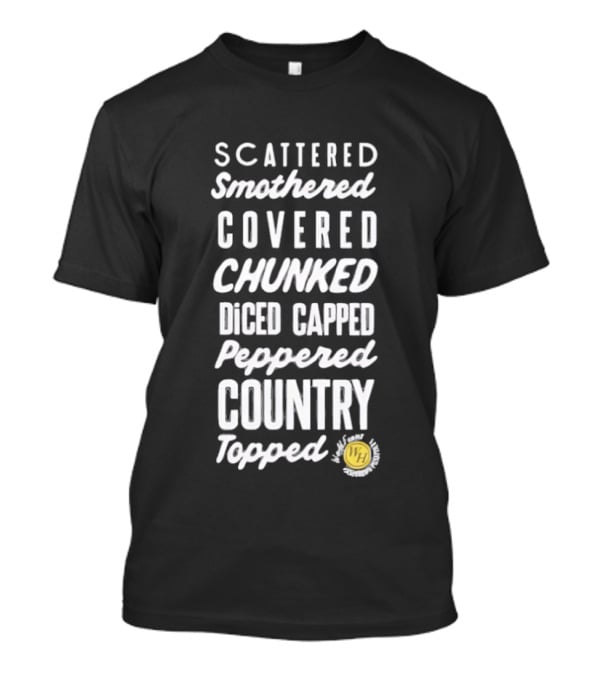 Scattered Smothered Covered Chunked Diced Capped Peppered Country Topped T-Shirt