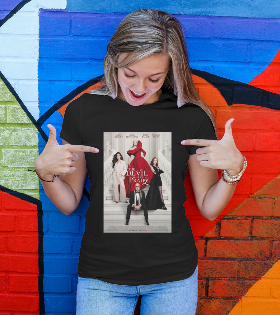 Meryl Streep Anne Hathaway Emily Blunt Stanley Tucci The Devil Wears Prada 2 In Theaters May 1 2026 T-Shirt