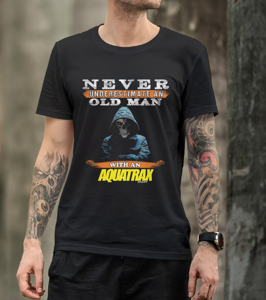 NEVER UNDERESTIMATE AN OLD MAN WITH AN AQUATRAX GOAT T-Shirt