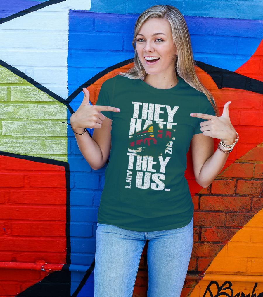 They Hate Us They Ain't Us Minnesota Wild T-Shirt