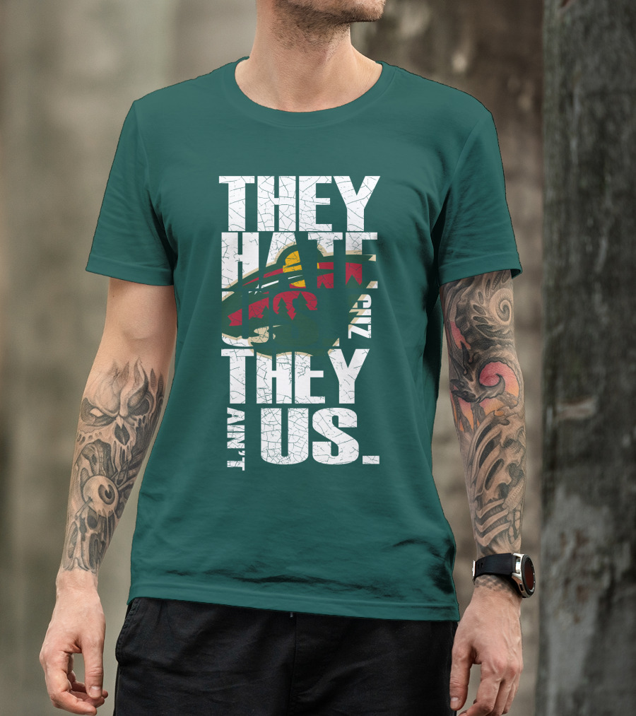 They Hate Us They Ain't Us Minnesota Wild T-Shirt