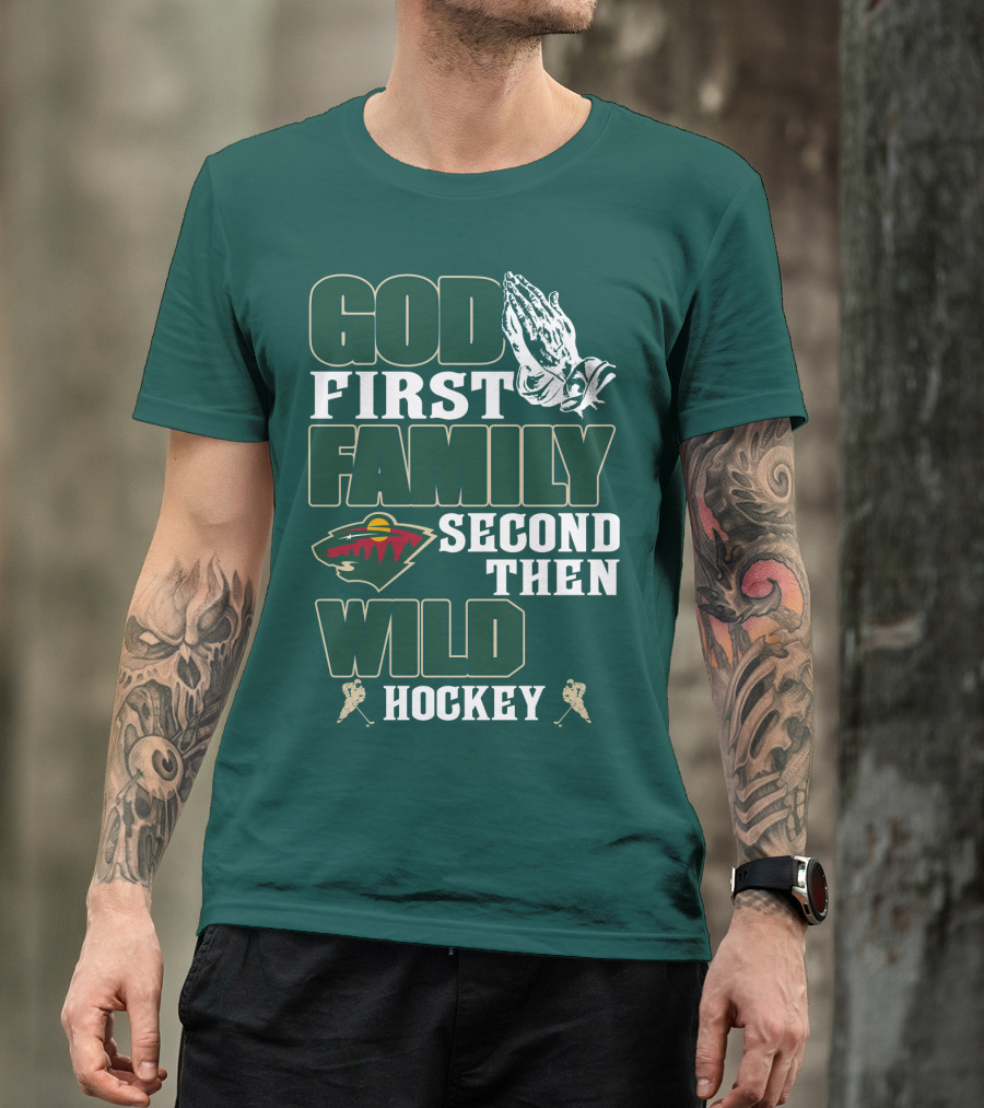 God First Family Second Then Minnesota Wild Hockey T-Shirt