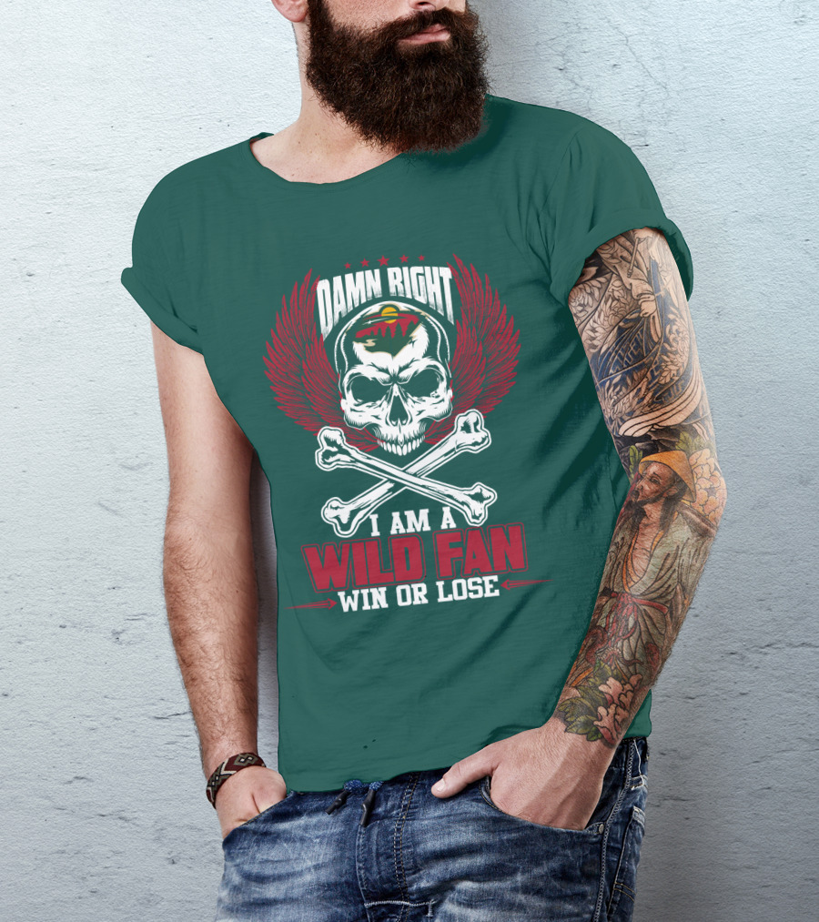 Damn Right I Am A Wild Fan Win Or Lose T-Shirt