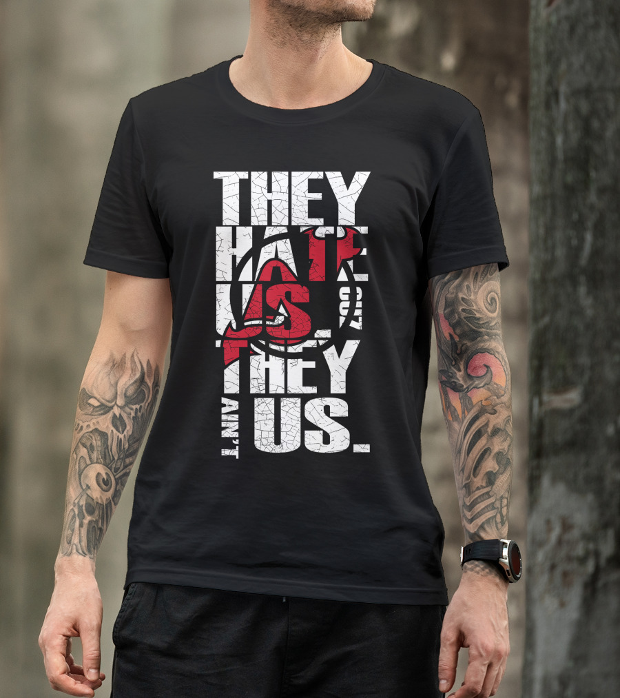 They Hate Us They Aint Us New Jersey Devils T-Shirt