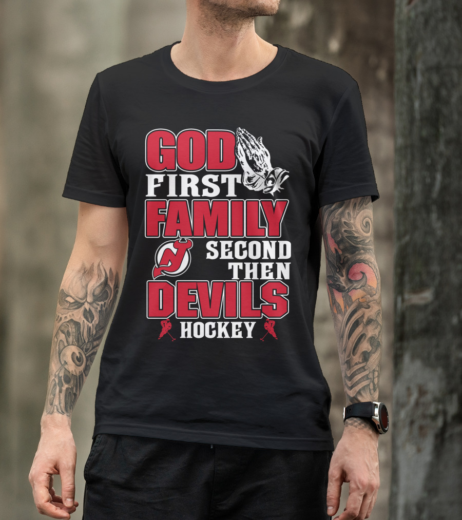God First Family Second Then New Jersey Devils Hockey T-Shirt