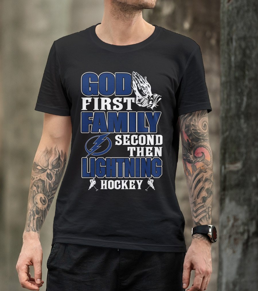 God First Family Second Then Lightning Hockey Tampa Bay Lightning T-Shirt