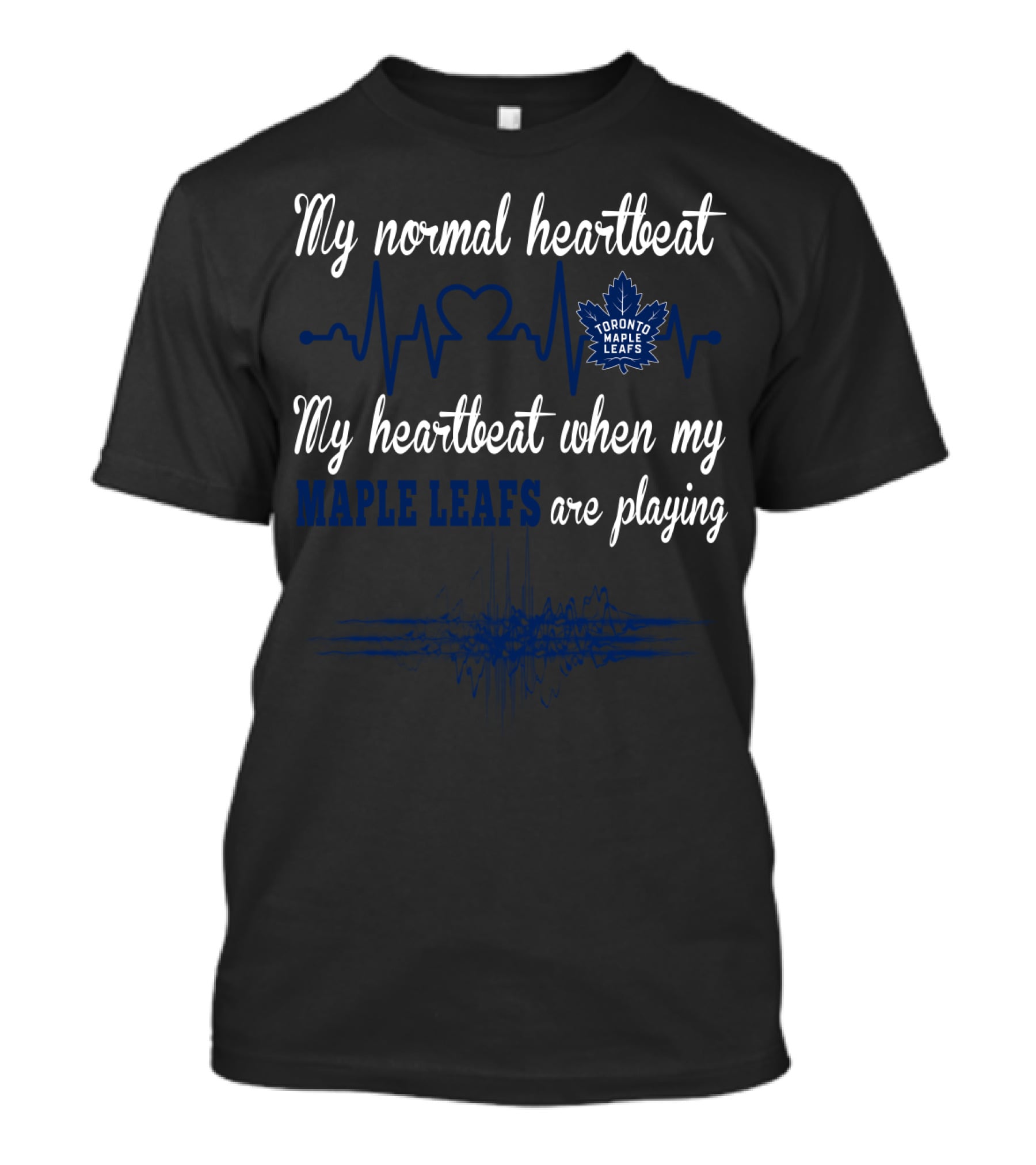 My Normal Heartbeat My Heartbeat When My Toronto Maple Leafs Are Playing T-Shirt