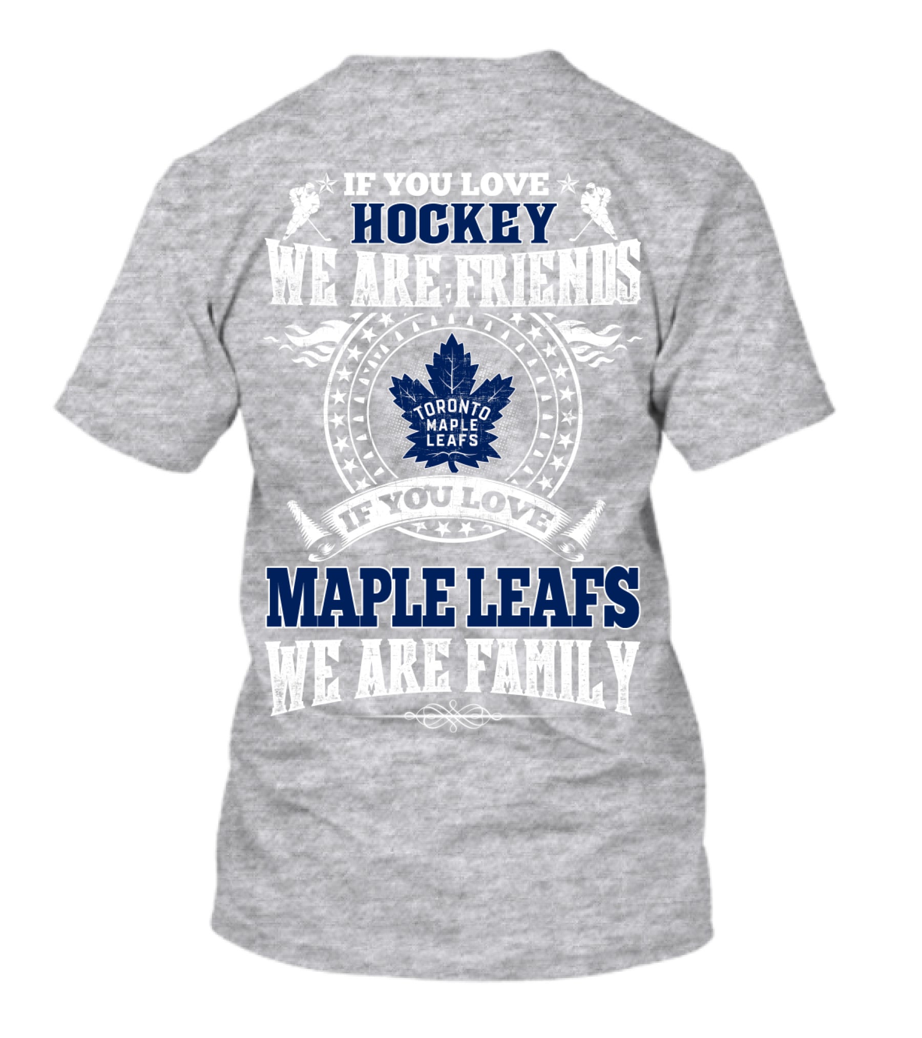 If You Love Hockey Maple Leafs We Are Friends We Are Family Toronto Maple Leafs T-Shirt