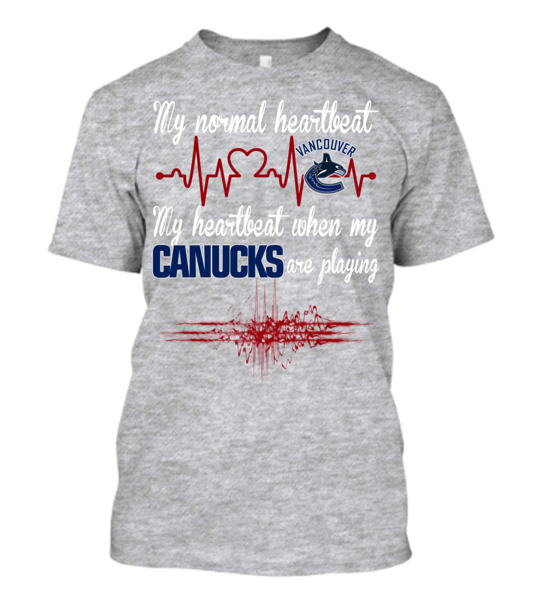 My Normal Heartbeat My Heartbeat When My Vancouver Canucks Are Playing T-Shirt