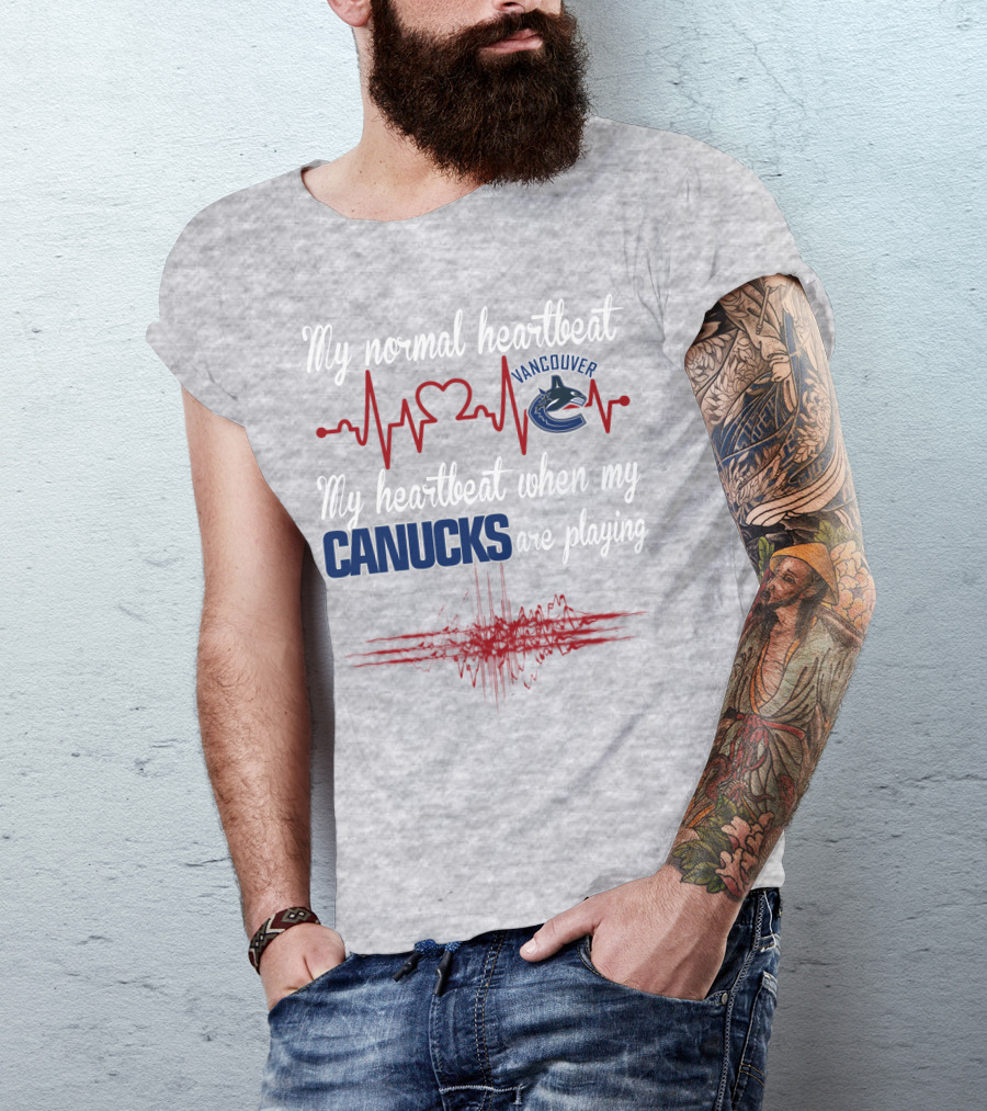 My Normal Heartbeat My Heartbeat When My Vancouver Canucks Are Playing T-Shirt
