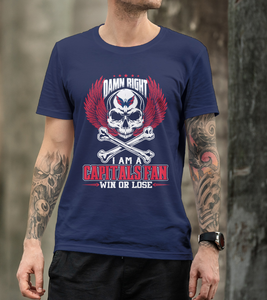 Damn Right I Am A Washington Capitals Fan Win Or Lose T-Shirt