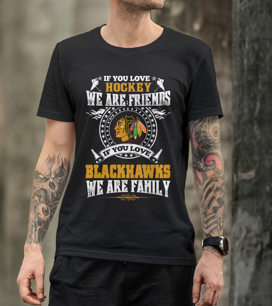 If You Love Hockey Blackhawks We Are Family T-Shirt
