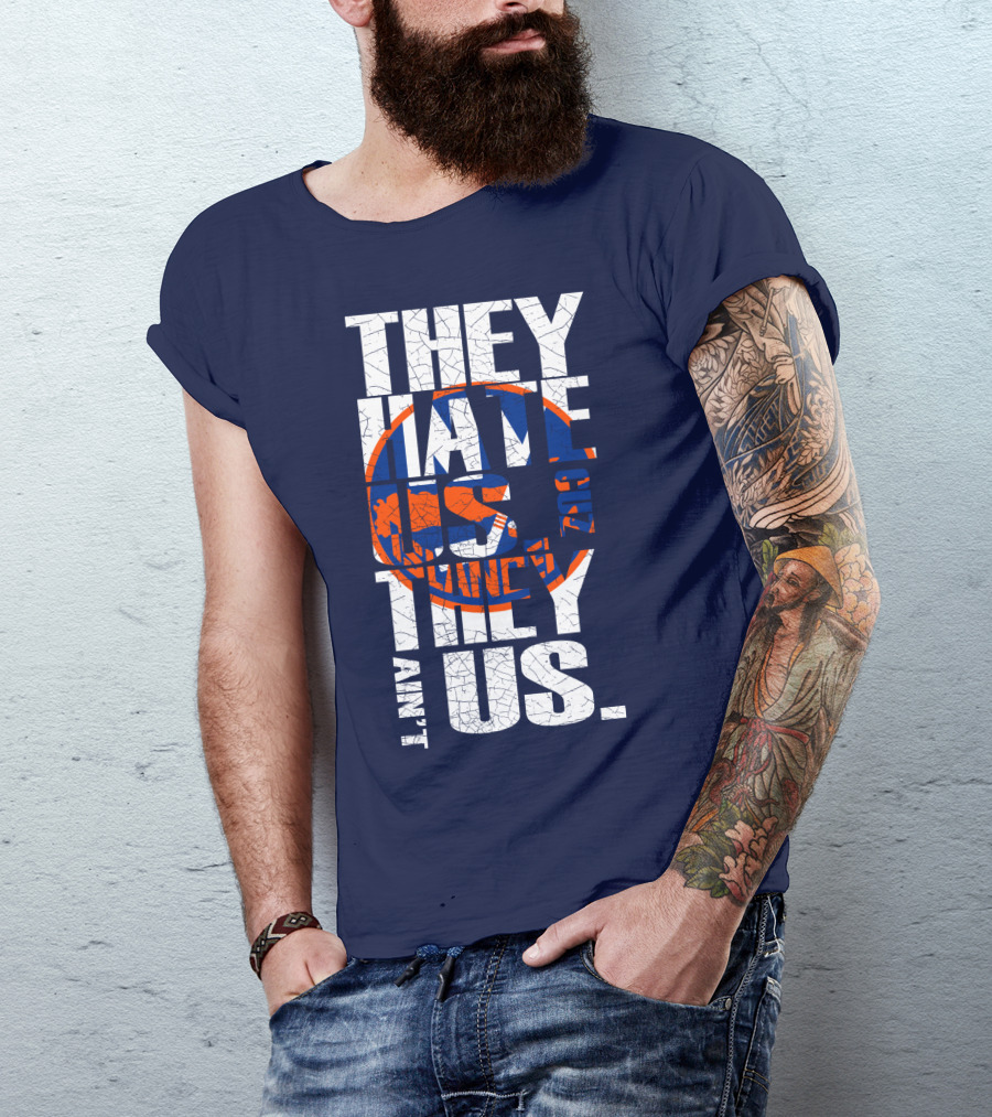 They Hate Us Cause They Ain't Us New York Islanders T-Shirt