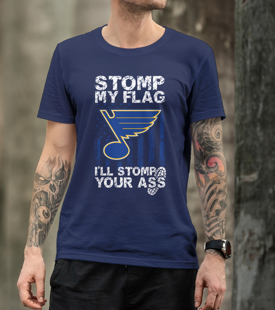 Stomp My Flag I'll Stomp Your Ass St. Louis Blues T-Shirt