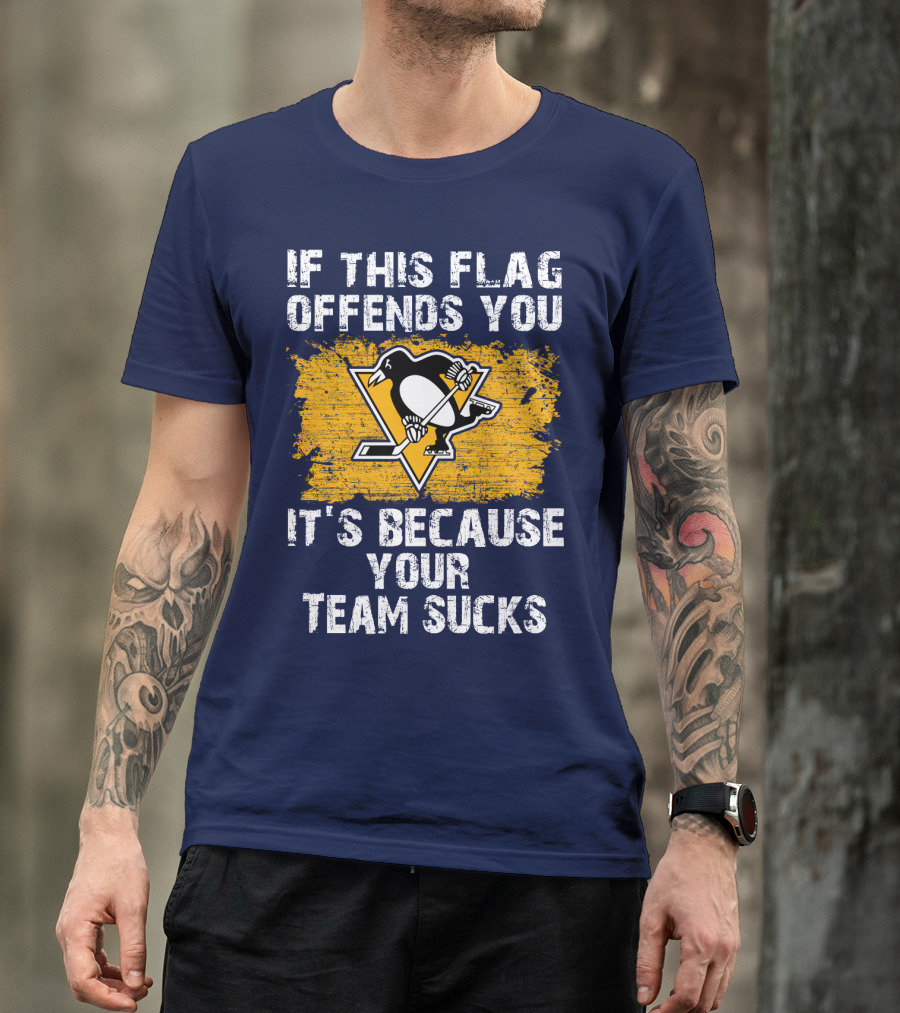 If This Flag Offends You It's Because Your Team Sucks Pittsburgh Penguins T-Shirt