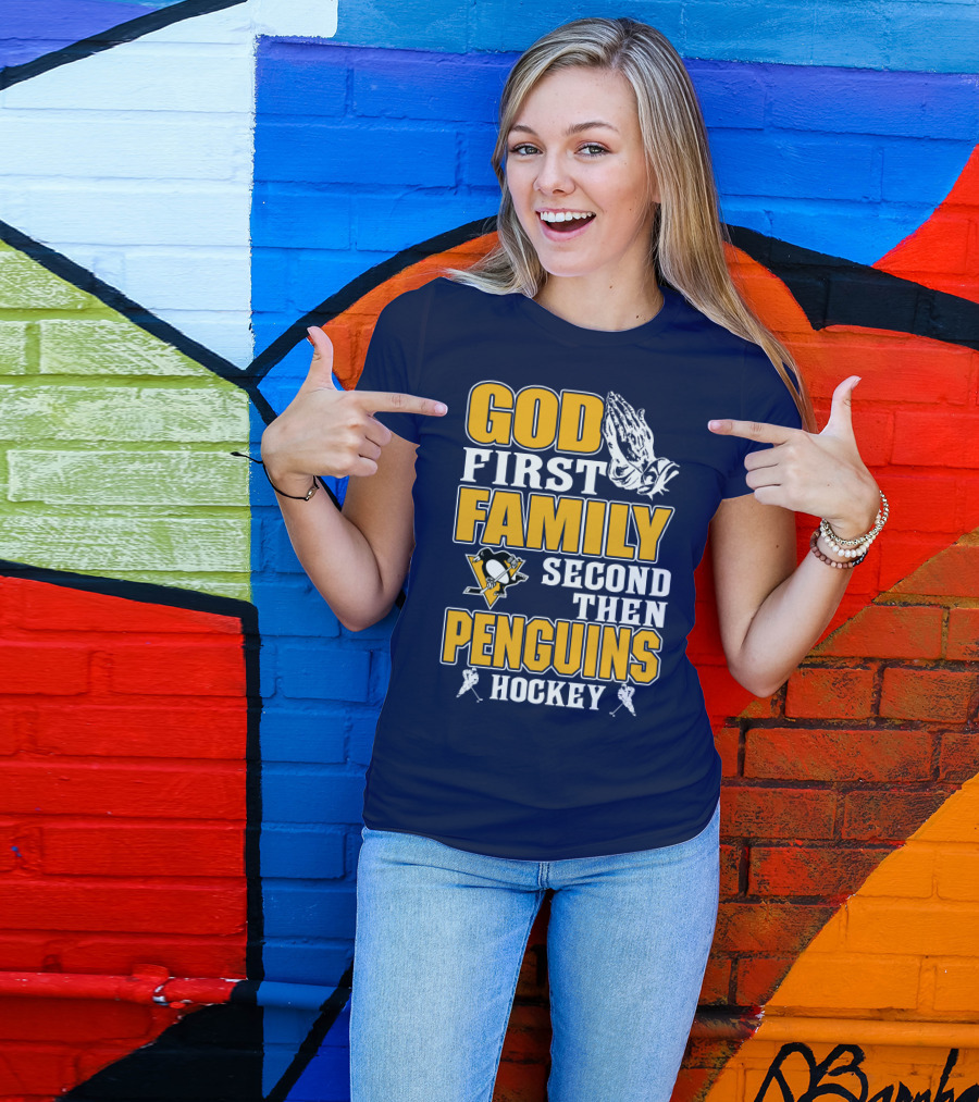 God First Family Second Then Pittsburgh Penguins Hockey T-Shirt