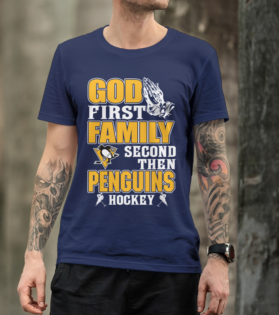 God First Family Second Then Pittsburgh Penguins Hockey T-Shirt