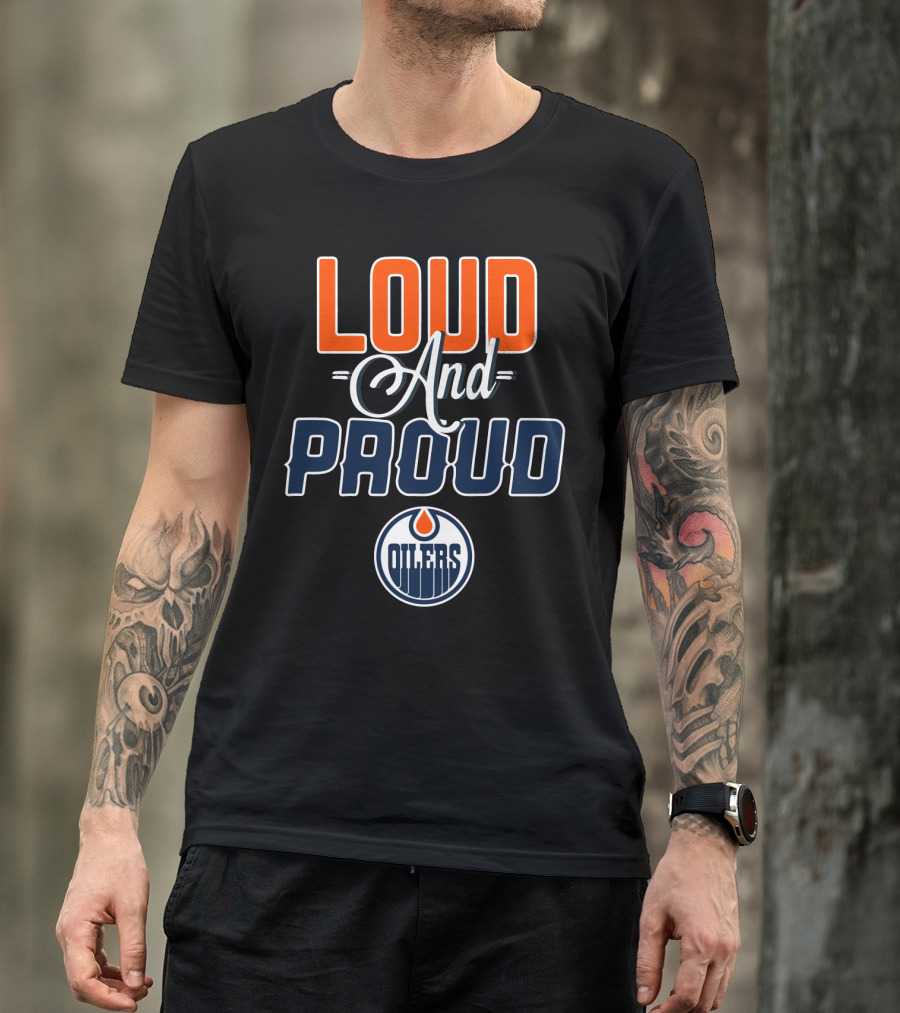 Loud And Proud Edmonton Oilers T-Shirt