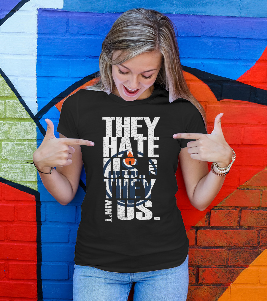 They Hate Us Edmonton Oilers T-Shirt