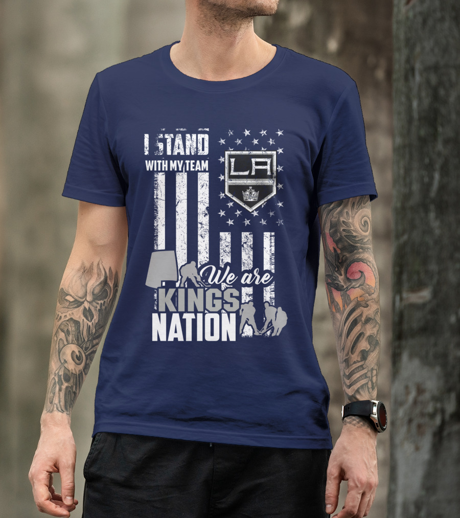 I Stand With My Team We Are Los Angeles Kings Nation T-Shirt