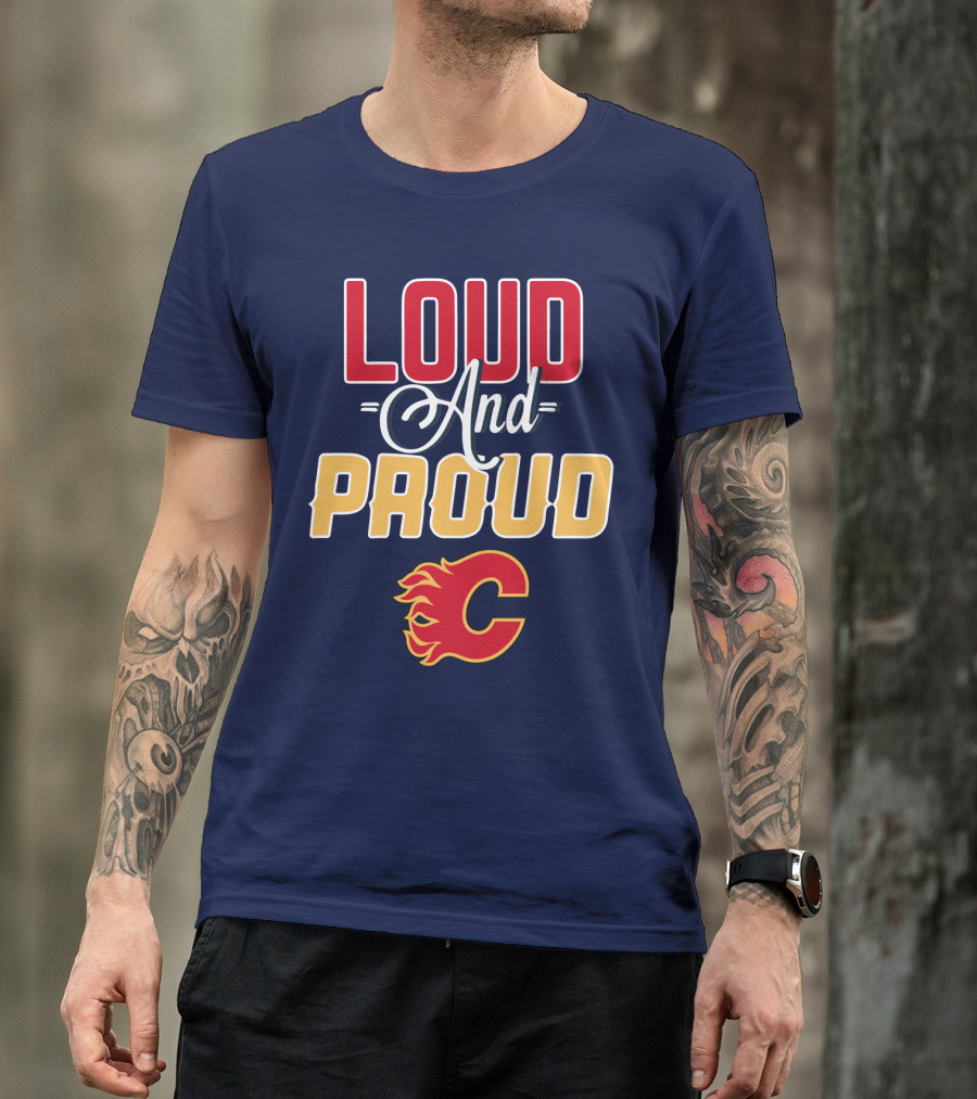 Loud And Proud Calgary Flames C T-Shirt