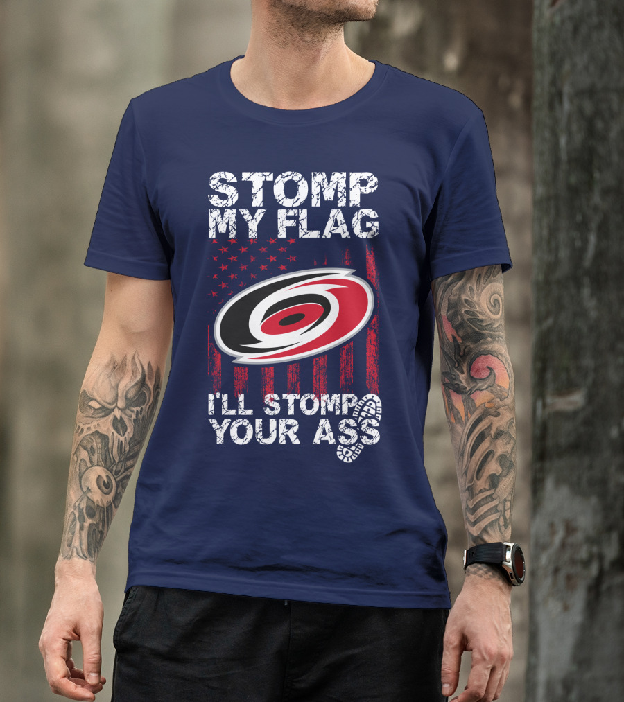 Carolina Hurricanes Stomp My Flag I'll Stomp Your Ass T-Shirt
