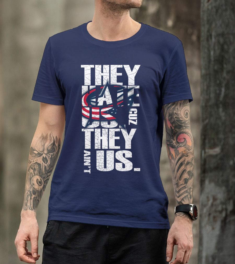 They Hate Us Cuz They Ain't Us Columbus Blue Jackets T-Shirt