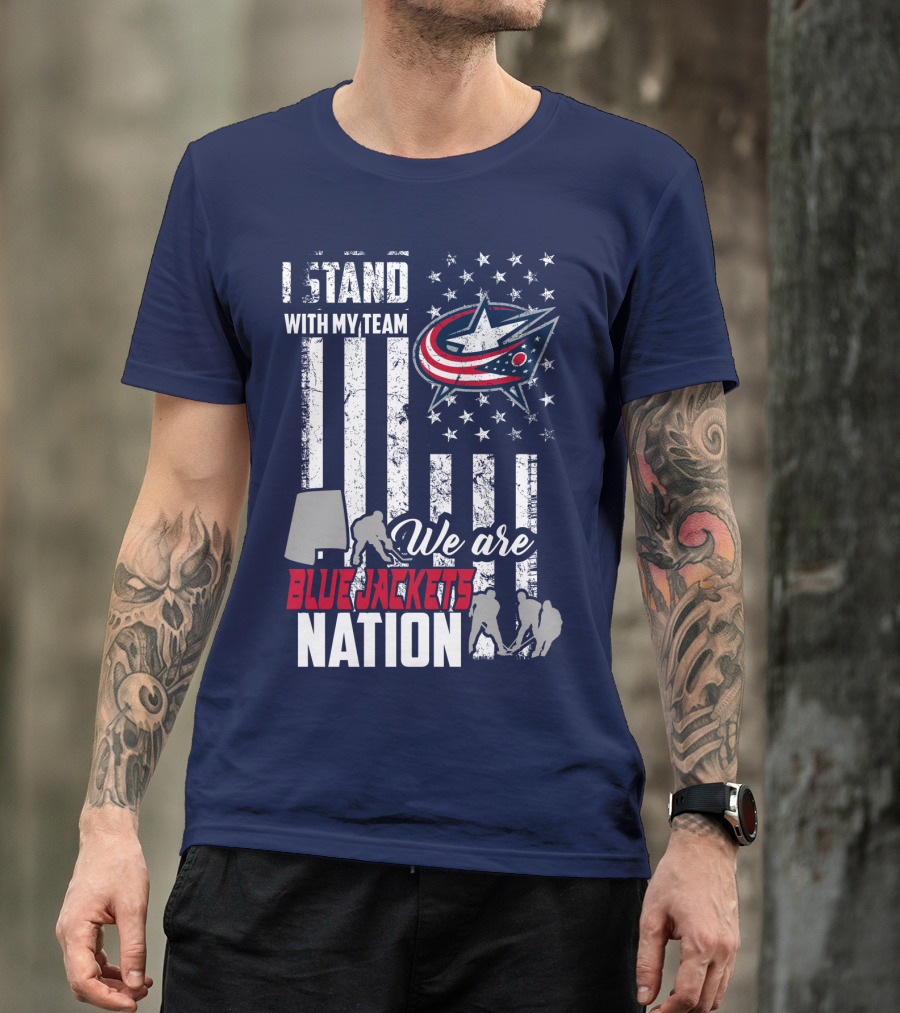 I Stand With My Team We Are Columbus Blue Jackets Nation T-Shirt
