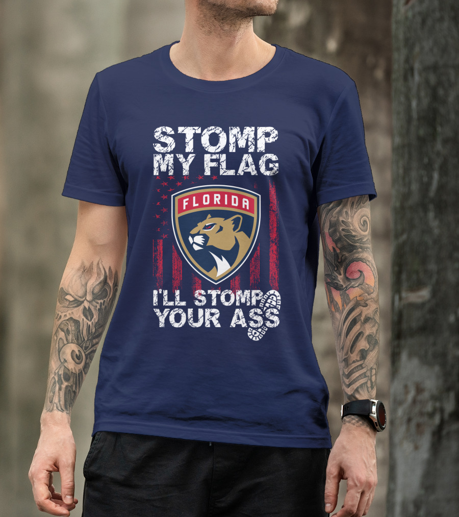 Florida Panthers Stomp My Flag I'll Stomp Your Ass T-Shirt