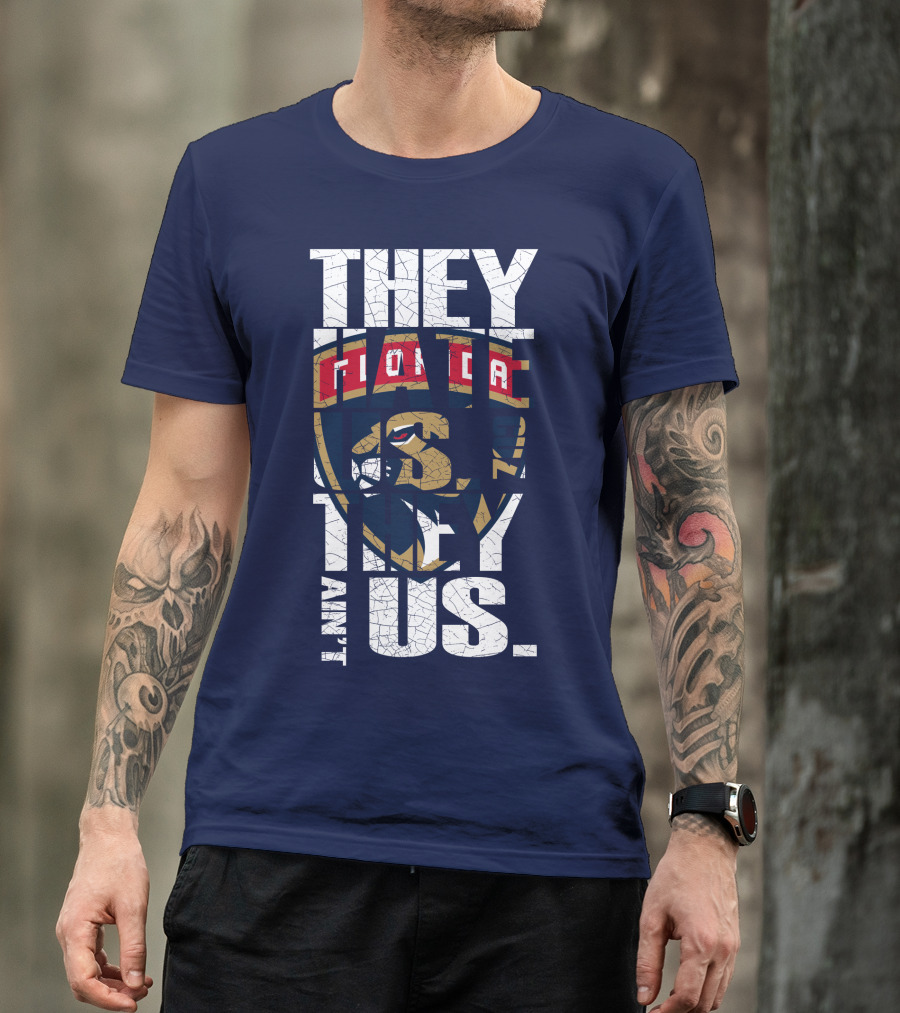 Florida Panthers They Hate Us They Ain't Us T-Shirt