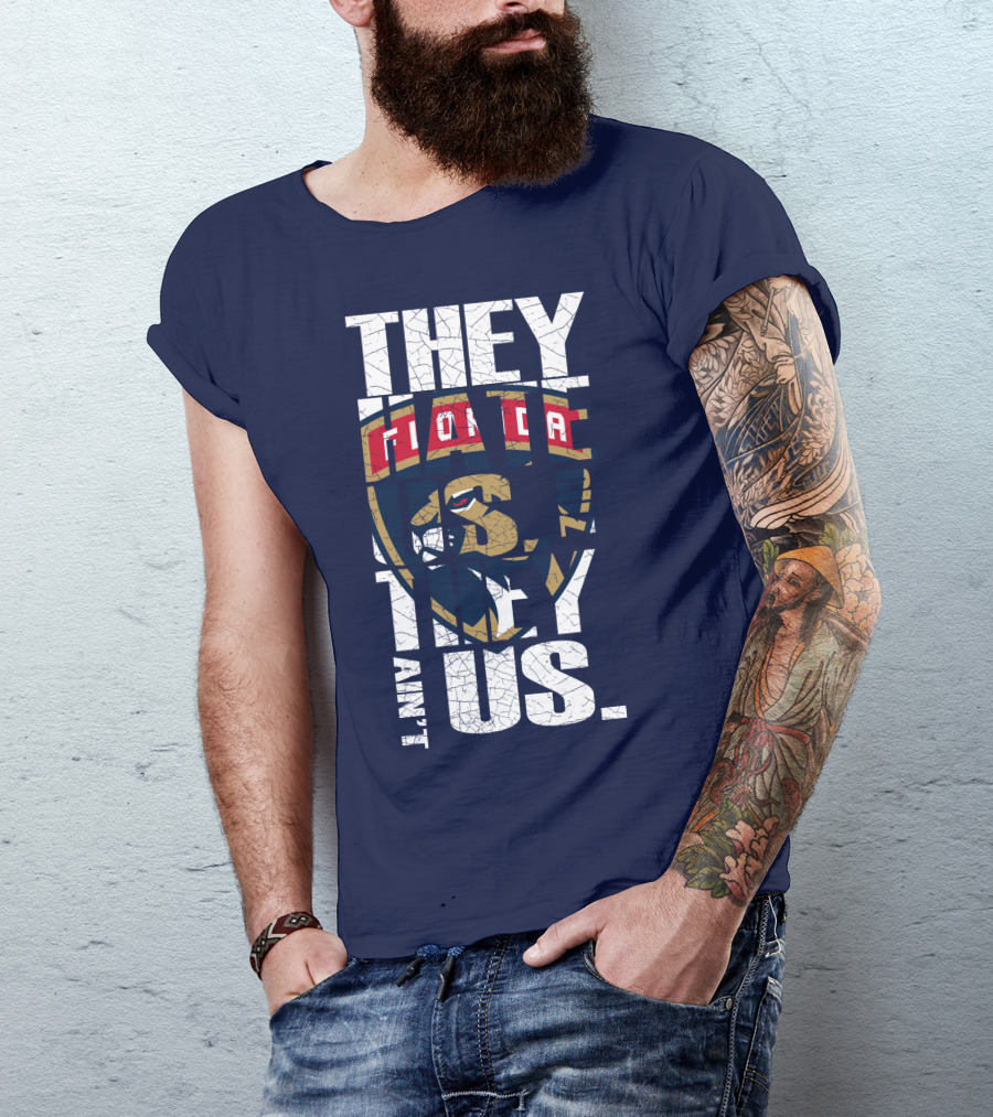 Florida Panthers They Hate Us They Ain't Us T-Shirt