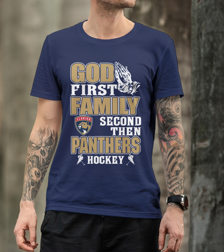 God First Family Second Then Florida Panthers Hockey T-Shirt