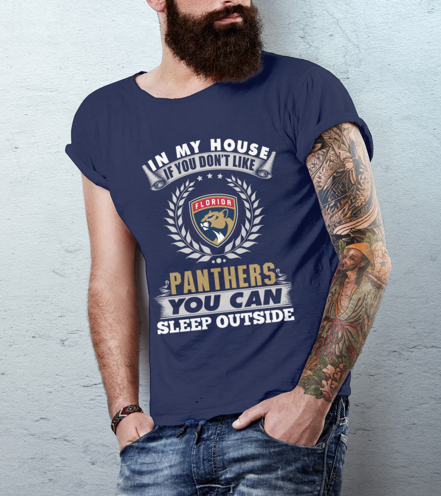 In My House If You Don't Like Florida Panthers You Can Sleep Outside T-Shirt